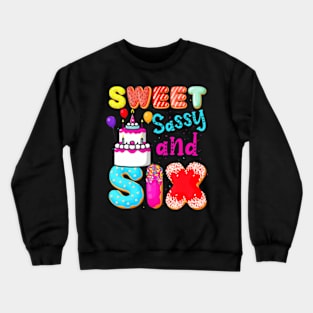 Sweet Sassy And Six Birthday Design For Girls 6 Year Old Crewneck Sweatshirt